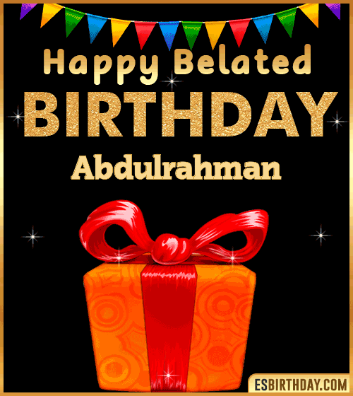 Belated Birthday Wishes gif Abdulrahman
