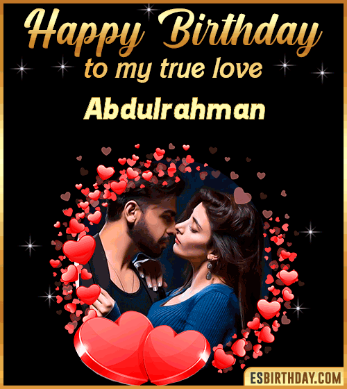 Happy Birthday to my true love Abdulrahman
