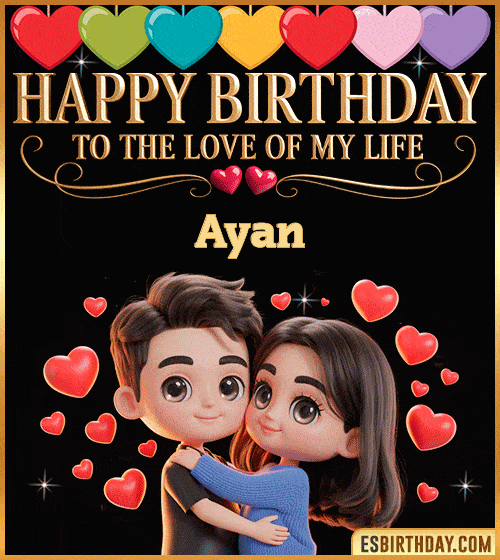 Romantic happy birthday GIF for Ayan with loving couple surrounded by red hearts – personalized animated birthday greeting to the love of my life