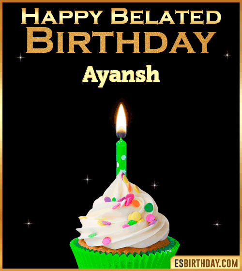Happy Belated Birthday gif Ayansh
