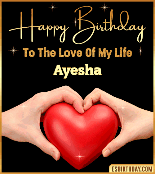 Happy Birthday my love gif Ayesha
