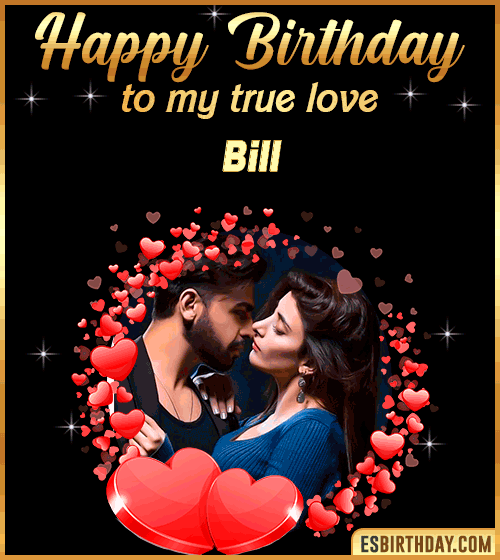 Happy Birthday to my true love Bill
