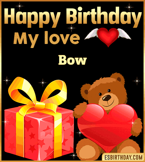 Gif happy Birthday my love Bow
