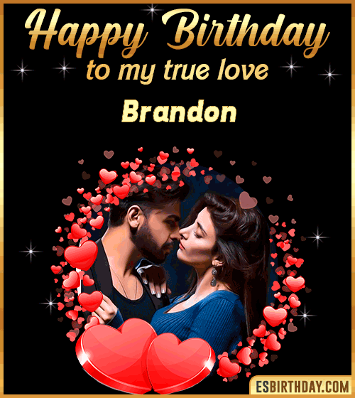 Happy Birthday to my true love Brandon

