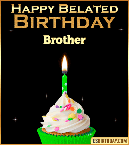 Happy Belated Birthday gif Brother