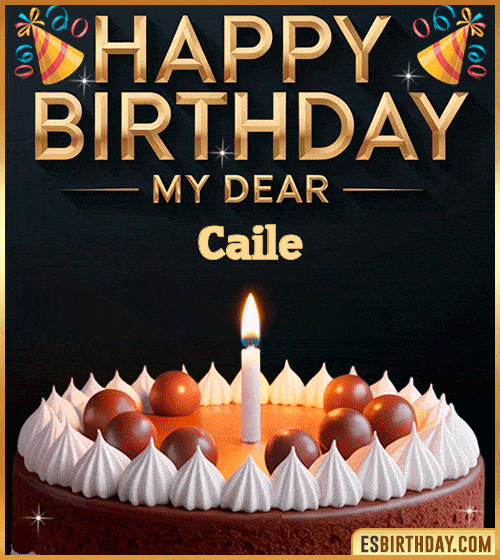 Happy birthday GIF for my dear Caile with a chocolate cake, lit candle and festive decorations – personalized animated birthday greeting for someone special