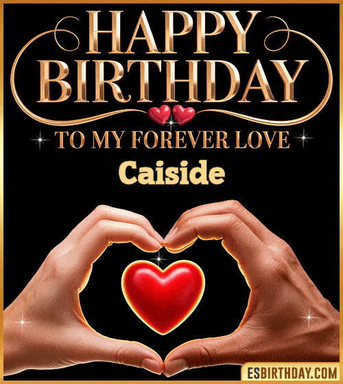 Romantic happy birthday GIF for Caiside with hands forming a heart around a glowing red heart – personalized animated birthday greeting to my forever love