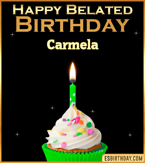 Happy Belated Birthday gif Carmela

