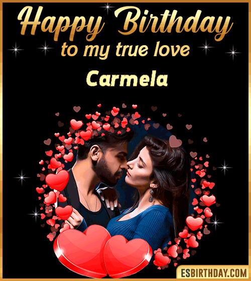 Happy Birthday to my true love Carmela
