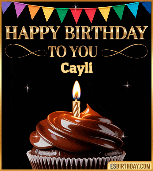 Happy birthday to you Cayli GIF with a chocolate cupcake, candle, colorful bunting and sparkling celebration – personalized animated birthday greeting