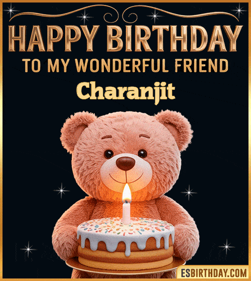 Cute happy birthday GIF for my wonderful friend Charanjit with a smiling teddy bear holding a birthday cake and lit candle – personalized animated birthday greeting for a special friend