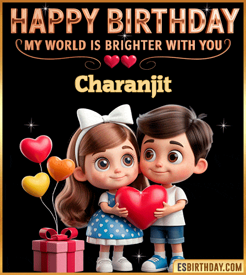 Sweet happy birthday GIF for Charanjit with cute animated couple holding a red heart, heart balloons and gift box – personalized romantic birthday greeting saying my world is brighter with you