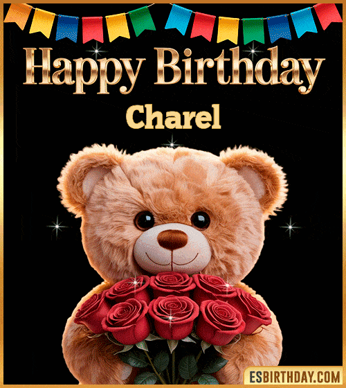 Cute happy birthday GIF for Charel with a smiling teddy bear holding a bouquet of red roses – personalized animated birthday greeting with a sweet and loving vibe