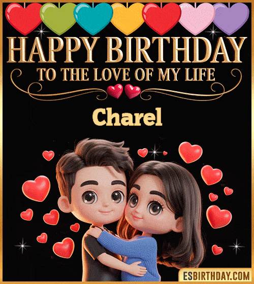 Romantic happy birthday GIF for Charel with loving couple surrounded by red hearts – personalized animated birthday greeting to the love of my life