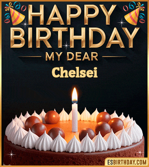 Happy birthday GIF for my dear Chelsei with a chocolate cake, lit candle and festive decorations – personalized animated birthday greeting for someone special