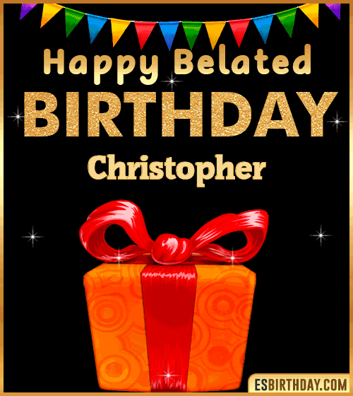Belated Birthday Wishes gif Christopher
