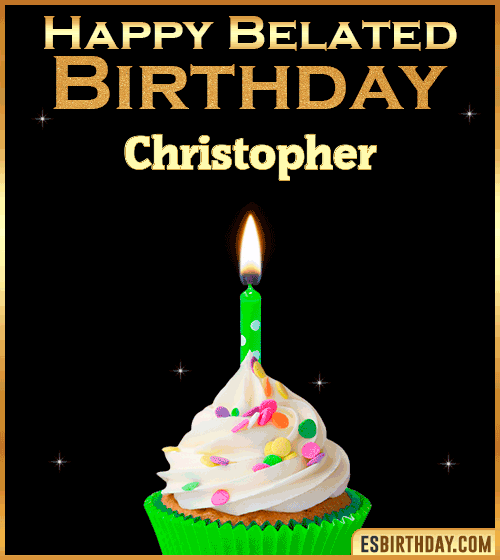 Happy Belated Birthday gif Christopher
