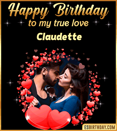 Happy Birthday to my true love Claudette
