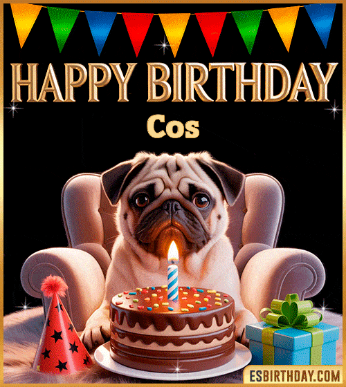 Funny happy birthday GIF for Cos featuring a cute pug sitting on a chair with a chocolate cake, birthday hat, candle, and colorful decorations – perfect funny dog-themed birthday greeting