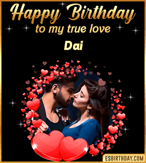 Happy Birthday to my true love Dai

