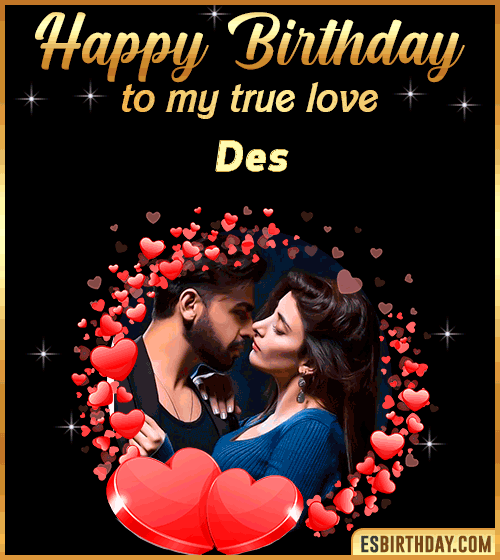Happy Birthday to my true love Des

