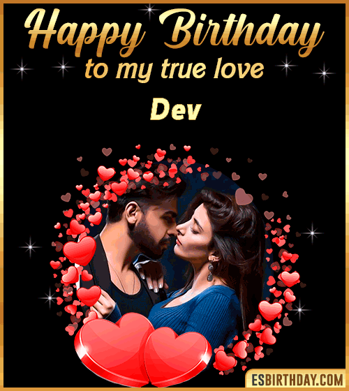 Happy Birthday to my true love Dev
