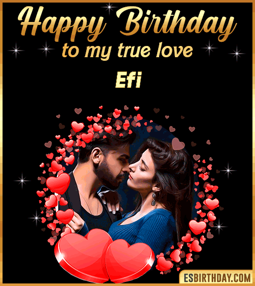 Happy Birthday to my true love Efi
