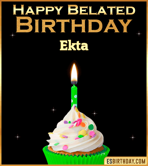 Happy Belated Birthday gif Ekta
