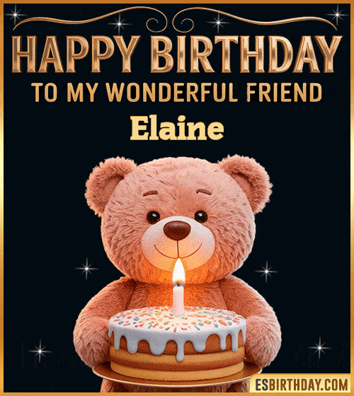 Cute happy birthday GIF for my wonderful friend Elaine with a smiling teddy bear holding a birthday cake and lit candle – personalized animated birthday greeting for a special friend