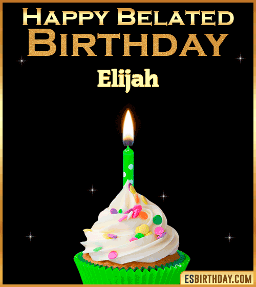 Happy Belated Birthday gif Elijah
