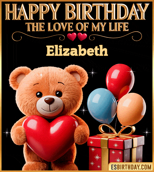 Romantic happy birthday GIF for Elizabeth with a cute teddy bear holding a red heart, balloons and gift box – personalized animated birthday greeting for the love of my life