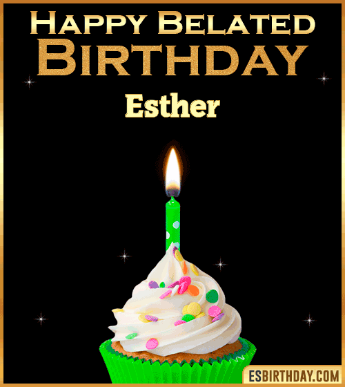 Happy Belated Birthday gif Esther
