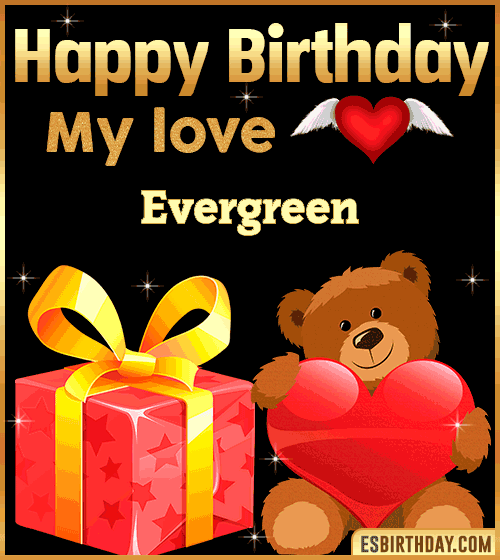 Gif happy Birthday my love Evergreen
