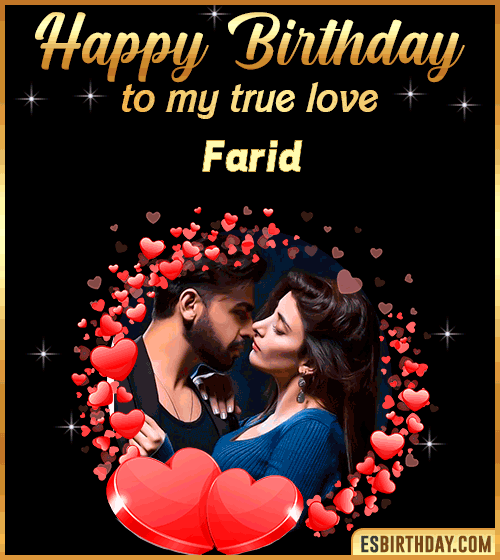 Happy Birthday to my true love Farid
