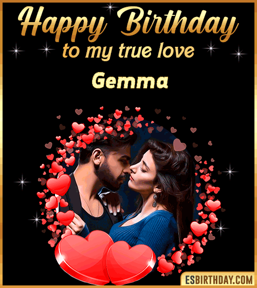 Happy Birthday to my true love Gemma
