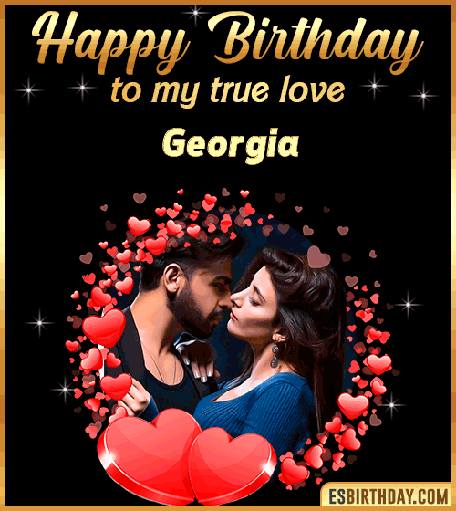 Happy Birthday to my true love Georgia