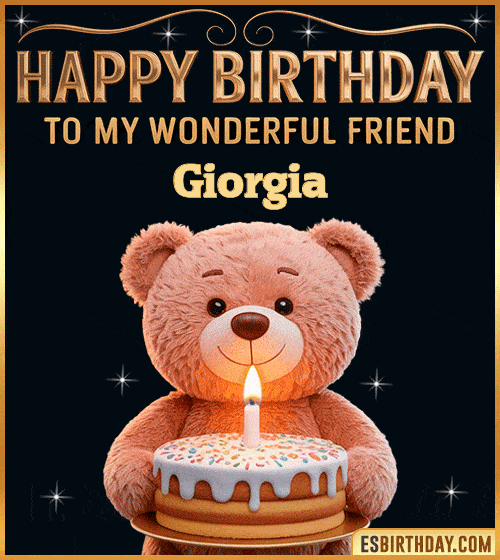 Cute happy birthday GIF for my wonderful friend Giorgia with a smiling teddy bear holding a birthday cake and lit candle – personalized animated birthday greeting for a special friend