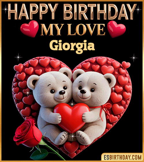 Romantic happy birthday GIF for Giorgia with cute teddy bears holding a red heart, surrounded by hearts and a red rose – personalized animated birthday greeting for my love