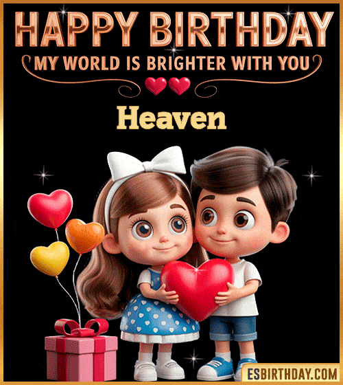 Sweet happy birthday GIF for Heaven with cute animated couple holding a red heart, heart balloons and gift box – personalized romantic birthday greeting saying my world is brighter with you