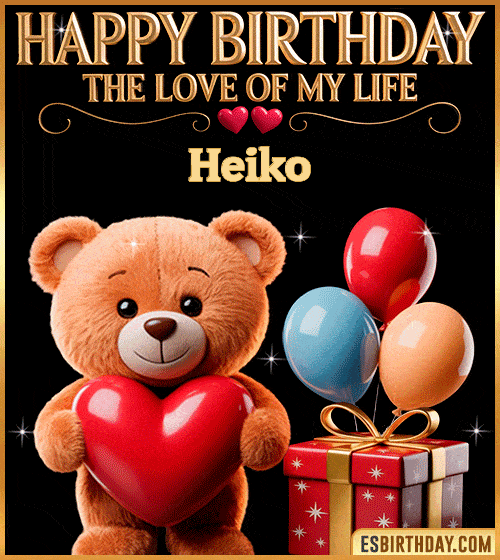 Romantic happy birthday GIF for Heiko with a cute teddy bear holding a red heart, balloons and gift box – personalized animated birthday greeting for the love of my life