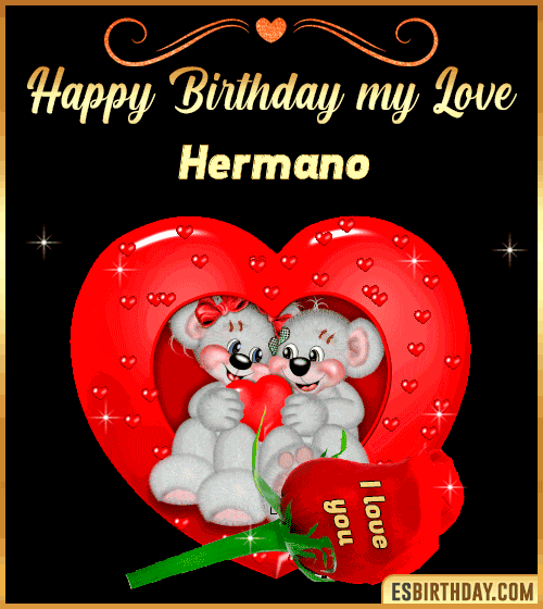 Happy Birthday my love Hermano
