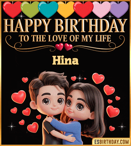 Romantic happy birthday GIF for Hina with loving couple surrounded by red hearts – personalized animated birthday greeting to the love of my life
