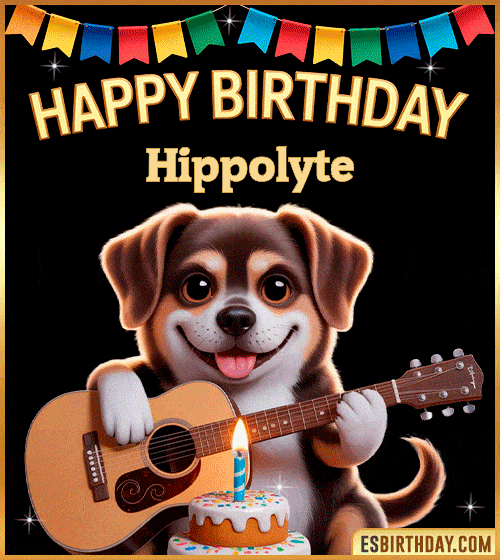 Happy birthday GIF with cute puppy playing guitar, birthday cake and colorful banner, personalized with name Hippolyte, animated dog greeting