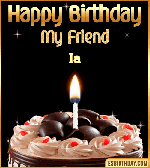 Happy Birthday my Friend Ia
