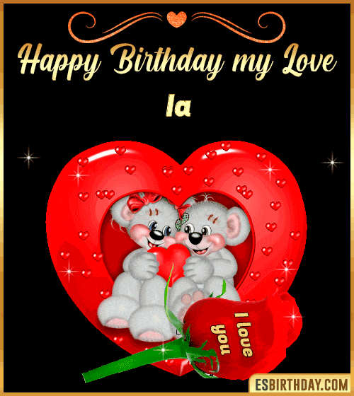 Happy Birthday my love Ia
