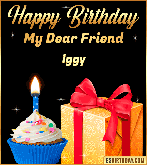 Happy Birthday my Dear friend Iggy
