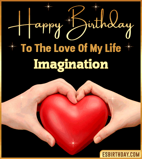 Happy Birthday my love gif Imagination
