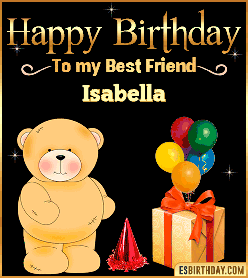Happy Birthday to my best friend Isabella
