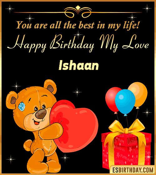 Happy Birthday my love gif animated Ishaan
