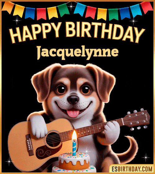 Happy birthday GIF with cute puppy playing guitar, birthday cake and colorful banner, personalized with name Jacquelynne, animated dog greeting